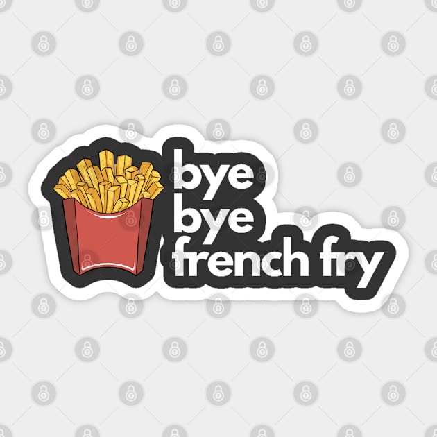 Bye Bye French Fry Sticker by JoeHx